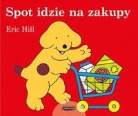 Spot idzie na zakupy - Eric Hill - książka