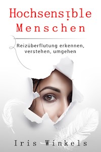 Hochsensible Menschen - Iris Winkels - ebook