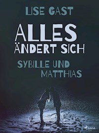 Alles ändert sich - Sybille und Matthias - lise  gast  - ebook