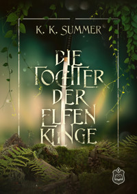 Die Tochter der Elfenklinge - K. K. Summer - ebook