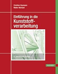 Einführung in die Kunststoffverarbeitung - Christian Hopmann - ebook