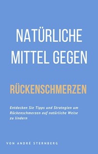 Natürliche Mittel gegen Rückenschmerzen - Andre Sternberg - ebook