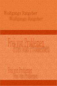 Frei von Problemen - Wolfgangs Ratgeber - ebook