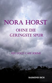 Nora Horst - Ohne die geringste Spur - Raimund Eich - ebook