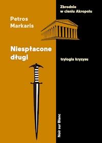 Niespłacone długi. Trylogia kryzysu - Petros Markaris - ebook