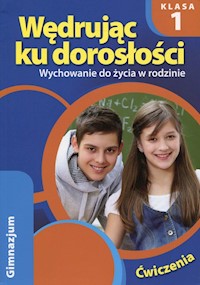 Wędrując ku dorosłości 1 Wychowanie do życia w rodzinie Ćwiczenia - Król Teresa - książka