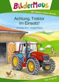Bildermaus - Achtung, Traktor im Einsatz! - Henriette Wich - ebook