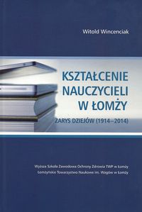 Kształcenie nauczycieli w Łomży - Wincenciak Witold - książka