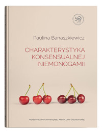 Charakterystyka konsensualnej niemonogamii - Banaszkiewicz Paulina - książka