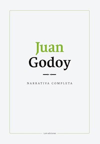 Narrativa completa. Juan Godoy - Juan Godoy - ebook
