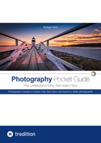 The Photography Pocket Guide for all amateur photographers who want to understand and apply the basics of photography. With many illustrations and tips for the perfect photo. - Rüdiger Nold - ebook