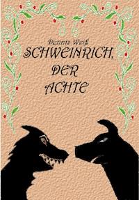 Schweinrich der Achte - Dennis Weiß - ebook