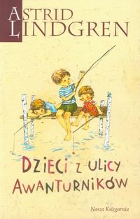 Dzieci z Ulicy Awanturników - Astrid Lindgren - książka