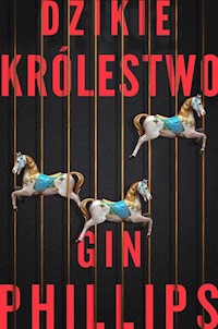 Dzikie królestwo - Gin Phillips - ebook + książka