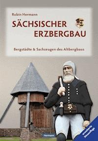 Sächsischer Erzbergbau - Robin Hermann - ebook