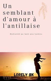 Un semblant d'amour à l'antillaise - Lorely BK - ebook