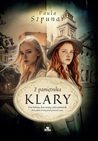 Z pamiętnika Klary - Paula Szpunar - ebook + książka