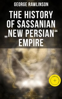 The History of Sassanian "New Persian" Empire - Rawlinson George - ebook