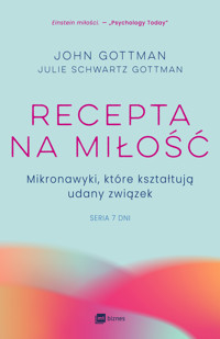 Recepta na miłość. Mikronawyki, które kształtują udany związek - John Gottman, Julie Schwartz Gottman - ebook + książka