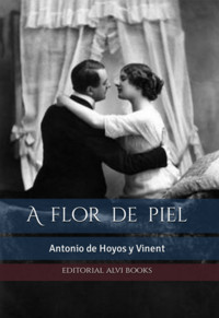A Flor De Piel (ilustrado) - Antonio Hoyos Y De Vinent - ebook