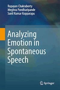 Analyzing Emotion in Spontaneous Speech - Rupayan Chakraborty - ebook