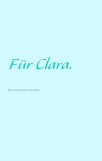 Für Clara. - Malen Radi - ebook