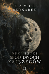 Opowieści spod dwóch księżyców - Bednarek Kamil - ebook + książka