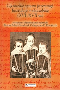 Ojcowskie synom przestrogi Instrukcje rodzicielskie (XVI-XVII w.) -  - książka