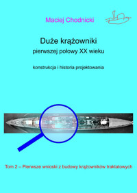 Duże krążowniki pierwszej połowy XX wieku. Konstrukcja i historia projektowania Tom 2 - Chodnicki Maciej - książka