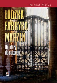 Łódzka fabryka marzeń - Michał Matys - książka