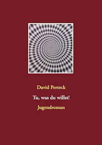 Tu, was du willst! - David Perteck - ebook