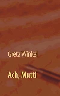 Ach, Mutti - Greta Winkel - ebook