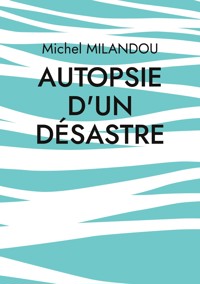 Autopsie d'un désastre - Michel Milandou - ebook