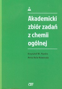 Akademicki zbiór zadań z chemii ogólnej - Pazdro Krzysztof M., Rola-Noworyta Anna - książka
