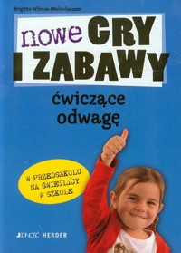 Nowe gry i zabawy ćwiczące odwagę w przedszkolu na świetlicy w szkole - Brigitte Wilmes-Mielenhausen - książka