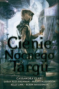 Cienie Nocnego Targu - Cassandra Clare - ebook + książka