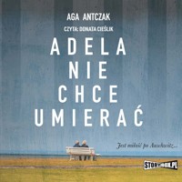 Adela nie chce umierać - Antczak Aga - ebook + audiobook + książka