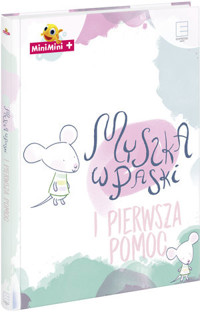 Myszka w Paski i pierwsza pomoc MiniMini+ - zbiorowa praca - książka