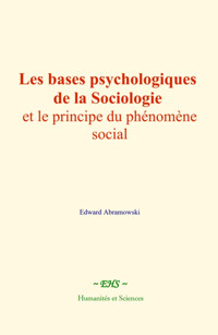 Les bases psychologiques de la sociologie et le principe du phénomène social - Edward Abramowski - ebook