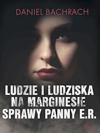 Ludzie i ludziska. Na marginesie sprawy panny E.R. - Bachrach Daniel - ebook + audiobook
