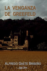 La venganza de Greefeld - Alfredo Gaete Briseño - ebook