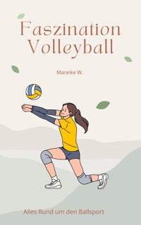 Faszination Volleyball - Mareike W. - ebook