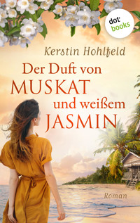 Der Duft von Muskat und weißem Jasmin - oder: Morgen ist ein neues Leben - Kerstin Hohlfeld - ebook