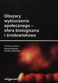 Obszary wykluczenia społecznego - sfera biologiczna i środowiskowa -  - książka