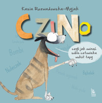 Czino. Czyli jak owinąć sobie człowieka wokół łapy - Katarzyna Rozwadowska-Myjak - książka