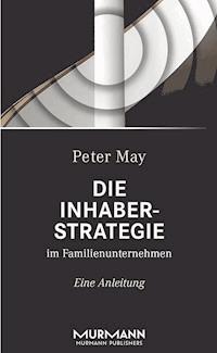 Die Inhaberstrategie im Familienunternehmen - Peter May - ebook