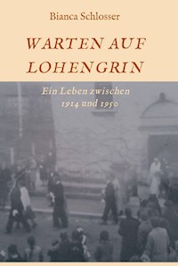 WARTEN AUF LOHENGRIN - Bianca Schlosser - ebook