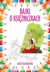 Bajki o księżniczkach Bajki kolorowanki -  - książka