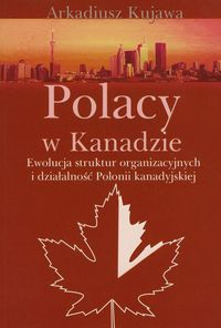 Polacy w Kanadzie - Kujawa Arkadiusz - książka