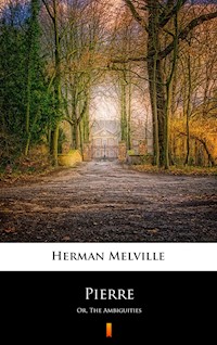 Pierre. Or, The Ambiguities - Herman Melville - ebook